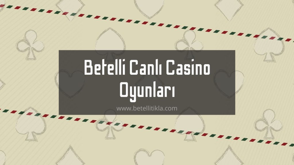 Betelli Canlı Casino Oyunları