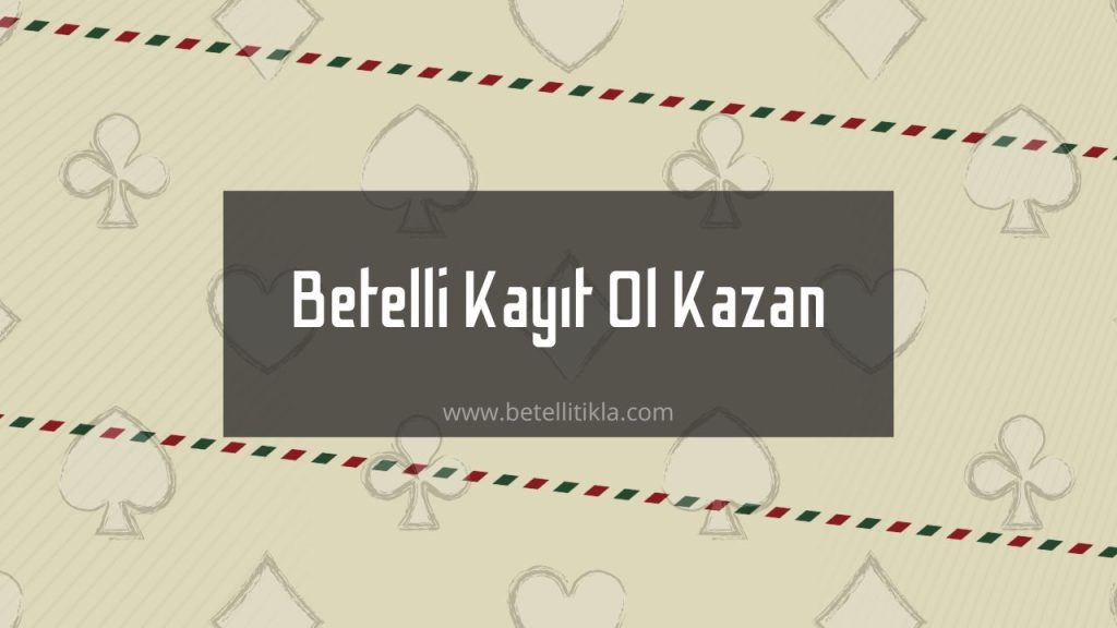 Betelli Kayıt Ol