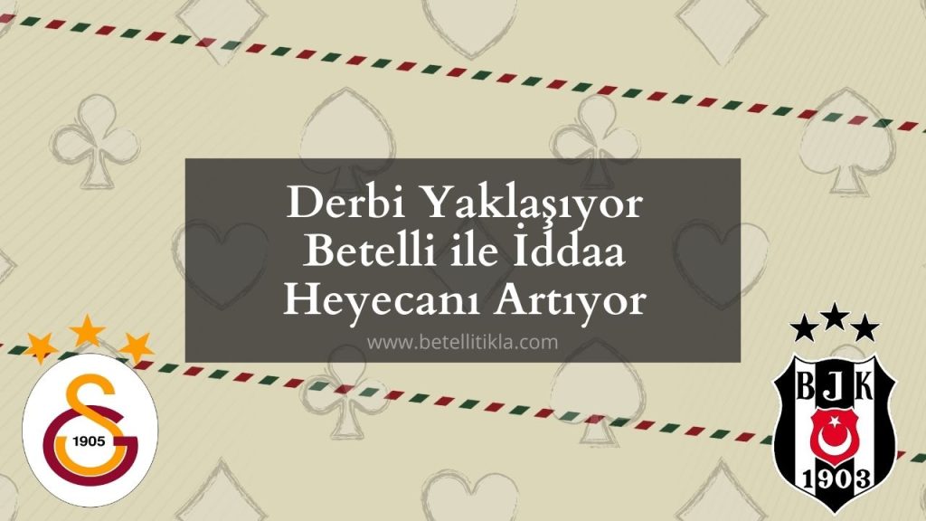 Derbi Yaklaşıyor Betelli ile İddaa Heyecanı Artıyor