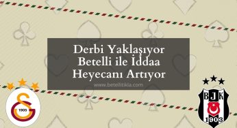 Derbi Yaklaşıyor Betelli ile İddaa Heyecanı Artıyor
